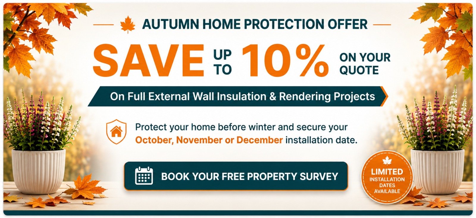 Autumn Home Protection Offer - Save up to 10% on your quote. Book your free property survey.